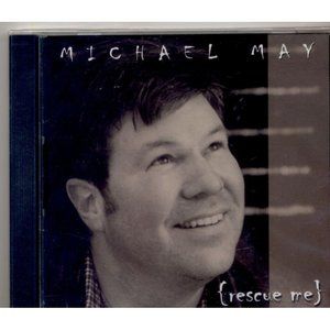 MICHAEL MAY RESCUE ME CD, ©2001 Pollen Records